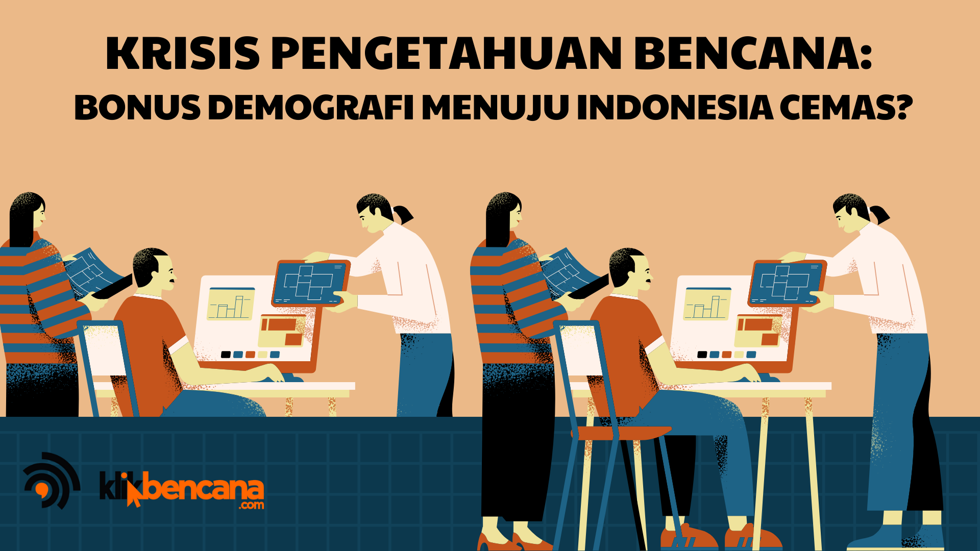 Krisis Pengetahuan Bencana: Bonus Demografi Menuju Indonesia Cemas?